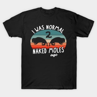 Naked Moles Ago rodent rodent animal design saying T-Shirt